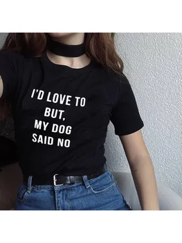 Rád by som, Ale Môj Pes Povedal Nie, Ženy T-Shirt Letné Módy Tumblr Tričko s Hovorí Milovník Psov Tričko Kawaii Tričká